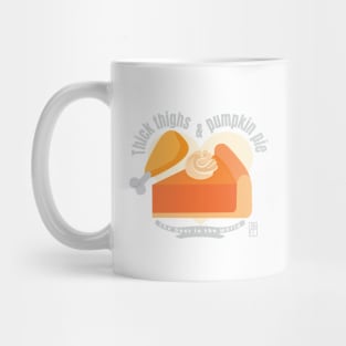 Thick thighs pumpkin pie - Happy Thanksgiving - The best in the world Mug